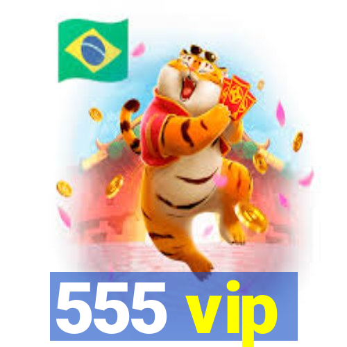 555 vip